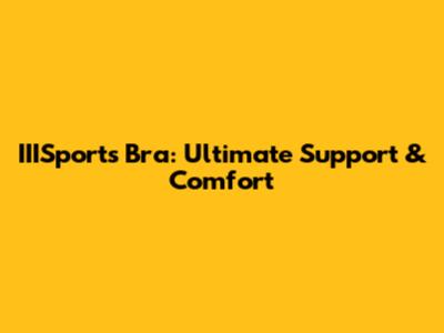 IIISports Bra: Ultimate Support & Comfort