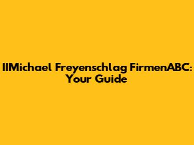 IIMichael Freyenschlag FirmenABC: Your Guide