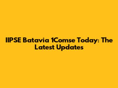 IIPSE Batavia 1Comse Today: The Latest Updates