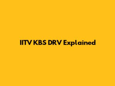 IITV KBS DRV Explained