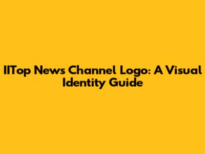 IITop News Channel Logo: A Visual Identity Guide