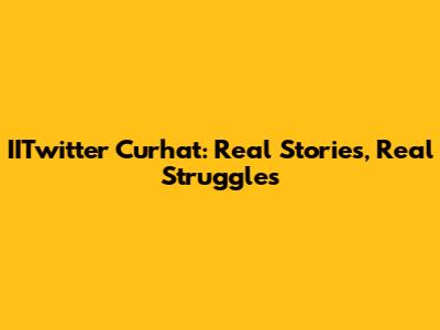 IITwitter Curhat: Real Stories, Real Struggles