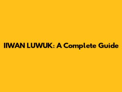 IIWAN LUWUK: A Complete Guide