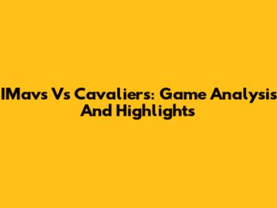 IMavs Vs Cavaliers: Game Analysis And Highlights