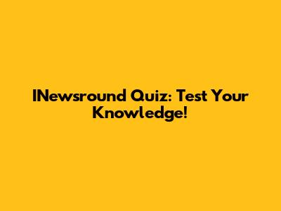 INewsround Quiz: Test Your Knowledge!