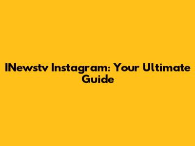 INewstv Instagram: Your Ultimate Guide
