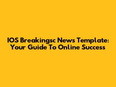 IOS Breakingsc News Template: Your Guide To Online Success