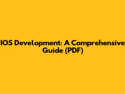 IOS Development: A Comprehensive Guide (PDF)