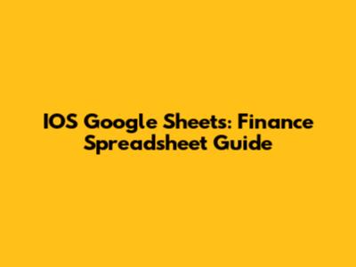 IOS Google Sheets: Finance Spreadsheet Guide