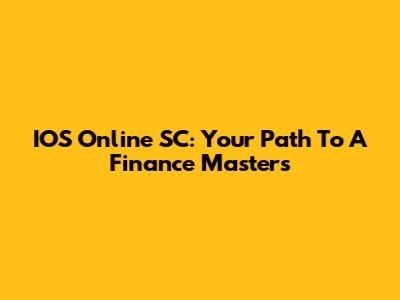 IOS Online SC: Your Path To A Finance Master's