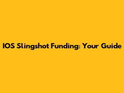 IOS Slingshot Funding: Your Guide