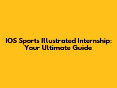 IOS Sports Illustrated Internship: Your Ultimate Guide