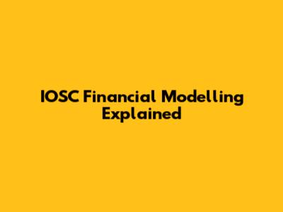 IOSC Financial Modelling Explained