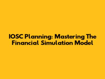 IOSC Planning: Mastering The Financial Simulation Model