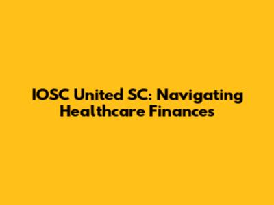IOSC United SC: Navigating Healthcare Finances