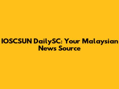 IOSCSUN DailySC: Your Malaysian News Source