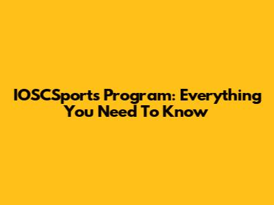 IOSCSports Program: Everything You Need To Know