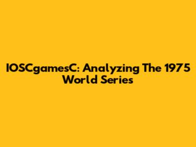 IOSCgamesC: Analyzing The 1975 World Series