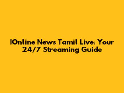 IOnline News Tamil Live: Your 24/7 Streaming Guide