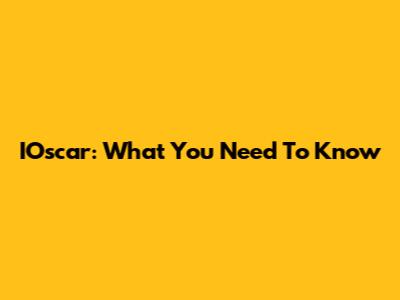 IOscar: What You Need To Know