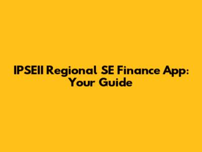 IPSEII Regional SE Finance App: Your Guide