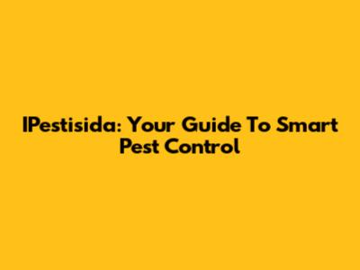 IPestisida: Your Guide To Smart Pest Control