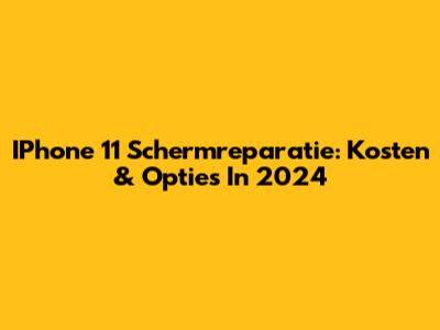 IPhone 11 Schermreparatie: Kosten & Opties In 2024