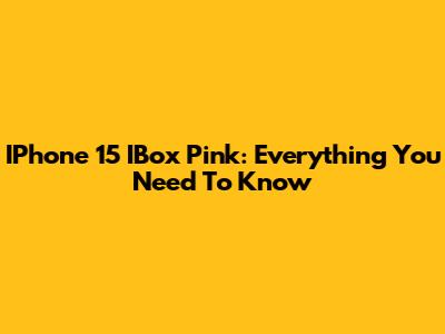 IPhone 15 IBox Pink: Everything You Need To Know