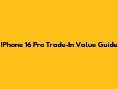 IPhone 16 Pro Trade-In Value Guide