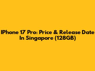 IPhone 17 Pro: Price & Release Date In Singapore (128GB)