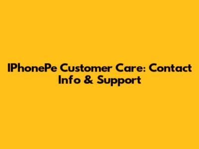 IPhonePe Customer Care: Contact Info & Support