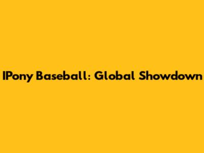 IPony Baseball: Global Showdown
