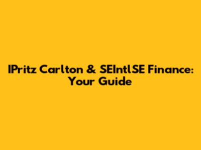 IPritz Carlton & SEIntlSE Finance: Your Guide