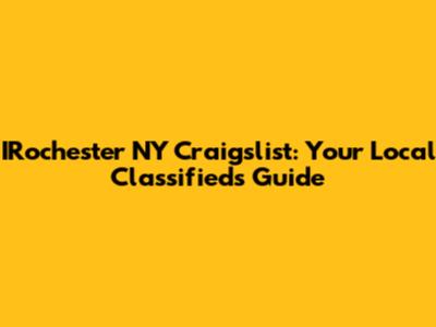 IRochester NY Craigslist: Your Local Classifieds Guide