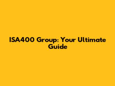 ISA400 Group: Your Ultimate Guide