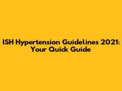 ISH Hypertension Guidelines 2021: Your Quick Guide