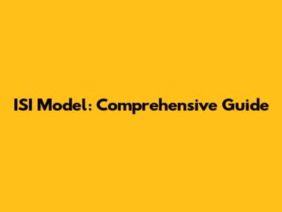 ISI Model: Comprehensive Guide