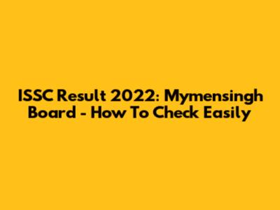 ISSC Result 2022: Mymensingh Board - How To Check Easily
