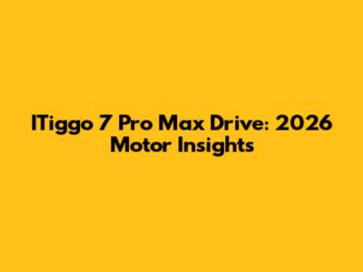 ITiggo 7 Pro Max Drive: 2026 Motor Insights