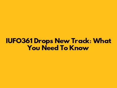 IUFO361 Drops New Track: What You Need To Know