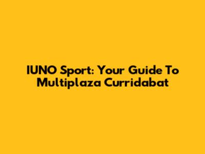 IUNO Sport: Your Guide To Multiplaza Curridabat
