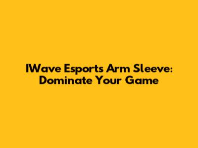 IWave Esports Arm Sleeve: Dominate Your Game