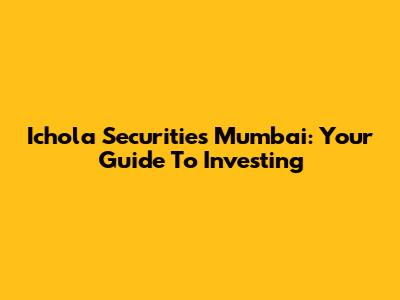 Ichola Securities Mumbai: Your Guide To Investing