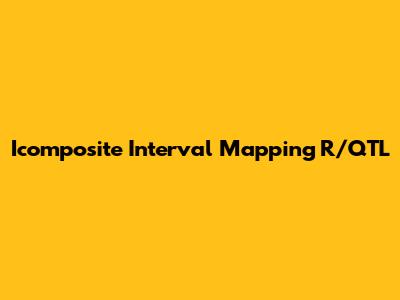 Icomposite Interval Mapping R/QTL