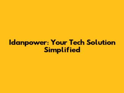 Idanpower: Your Tech Solution Simplified