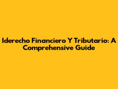 Iderecho Financiero Y Tributario: A Comprehensive Guide