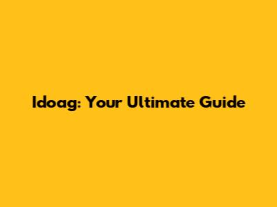 Idoag: Your Ultimate Guide