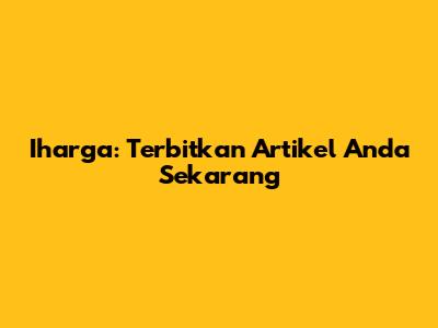 Iharga: Terbitkan Artikel Anda Sekarang