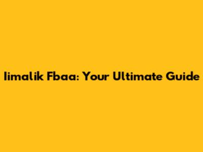 Iimalik Fbaa: Your Ultimate Guide