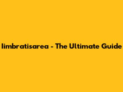 Iimbratisarea - The Ultimate Guide